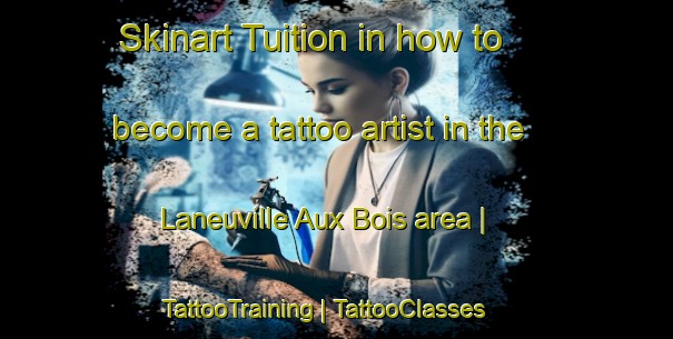 Skinart Tuition in how to become a tattoo artist in the Laneuville Aux Bois area | TattooTraining | TattooClasses | SkinartTraining-France